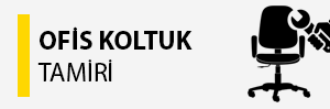 İstanbul Ofis Ve Büro Koltukları Tamiri Bakımı